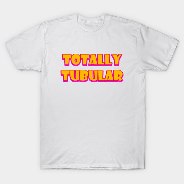 Totally Tubular T-Shirt by BlakCircleGirl